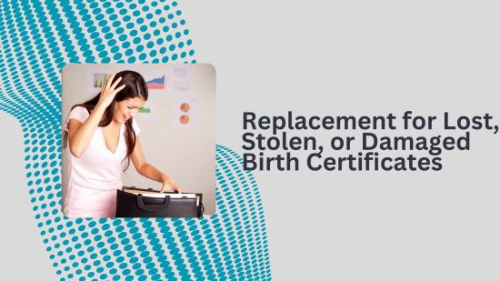 Replacement for Lost, Stolen, or Damaged Birth Certificates